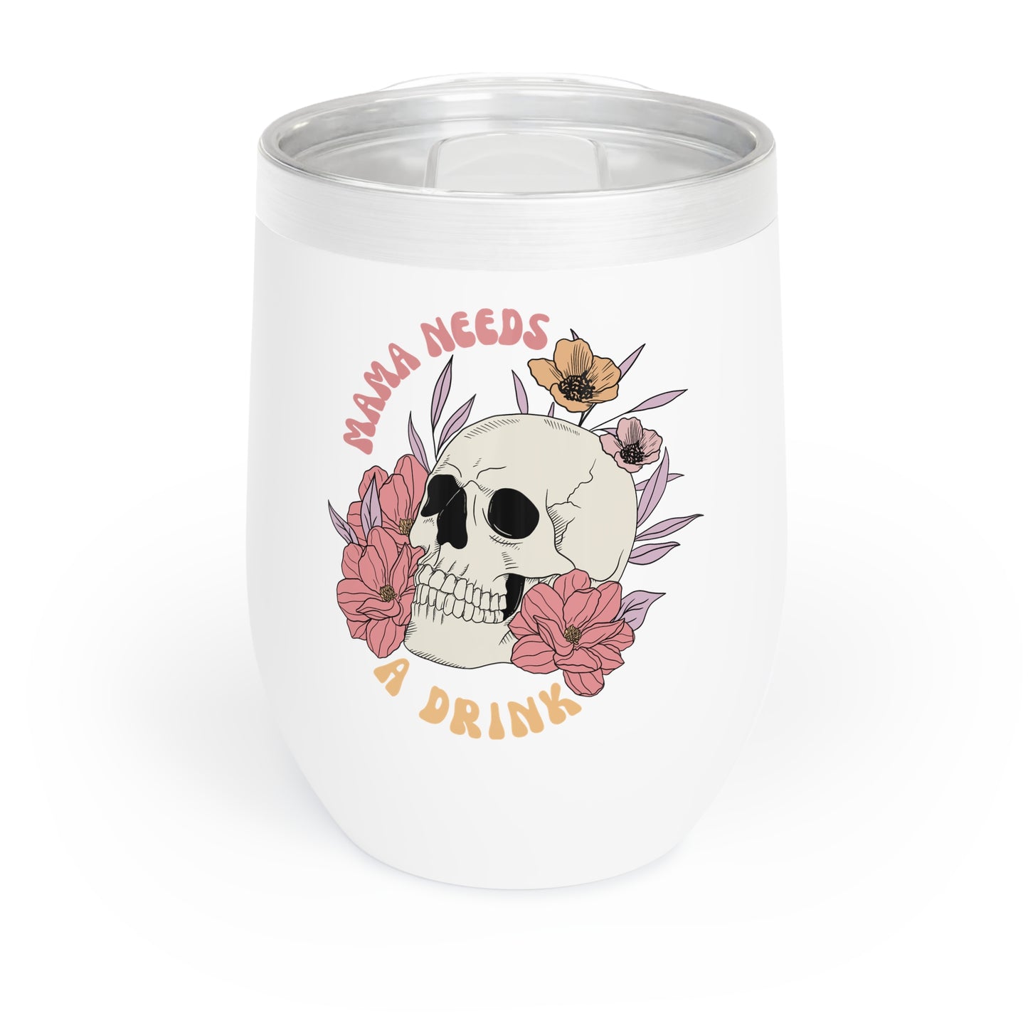 Skull Mama Needs a Drink Chill Wine Tumbler