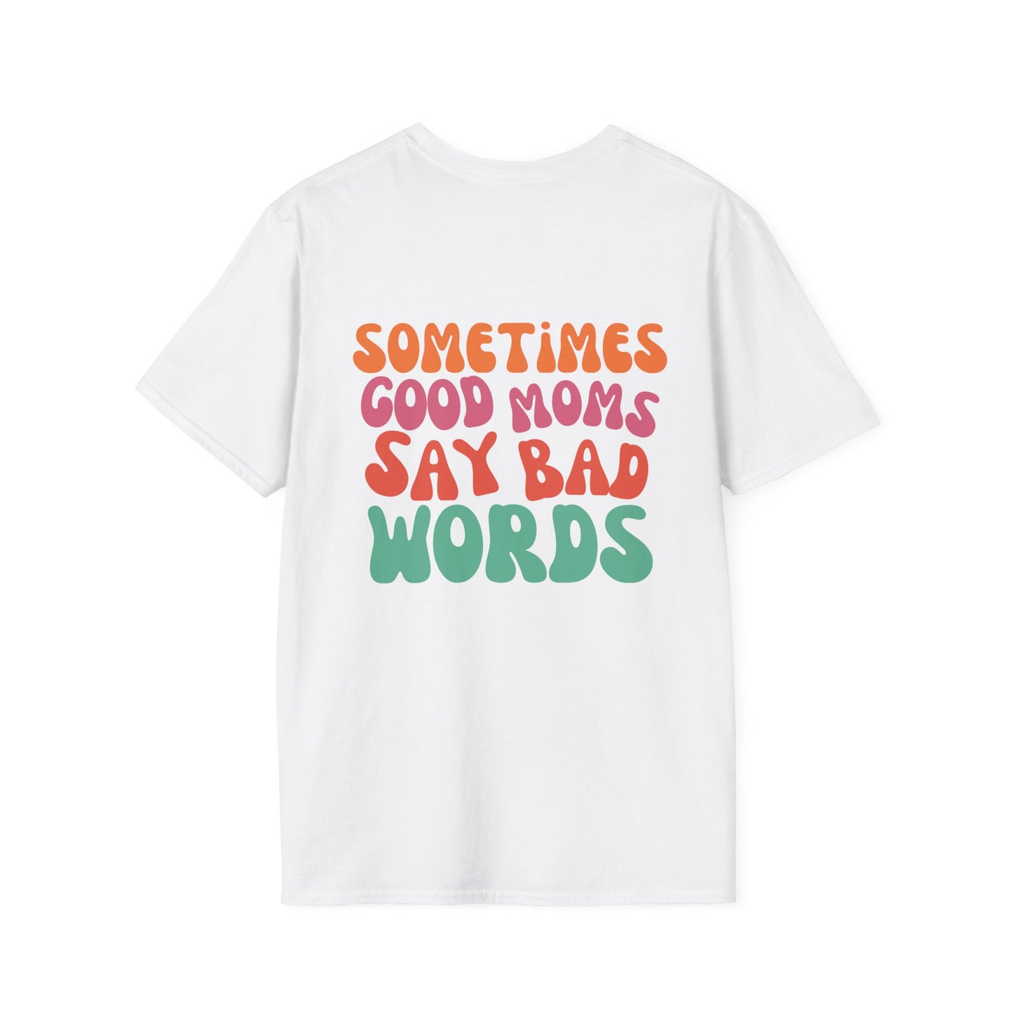 Sometimes Good Moms Say Bad Words T-Shirt