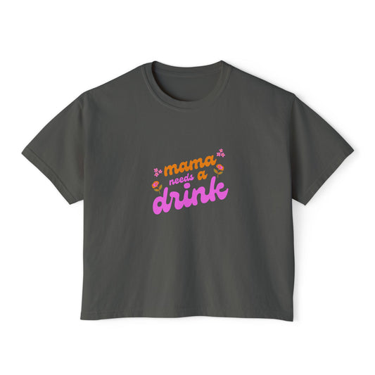 Flower Power Mama Needs A Drink Women's Boxy Tee Comfort Colors