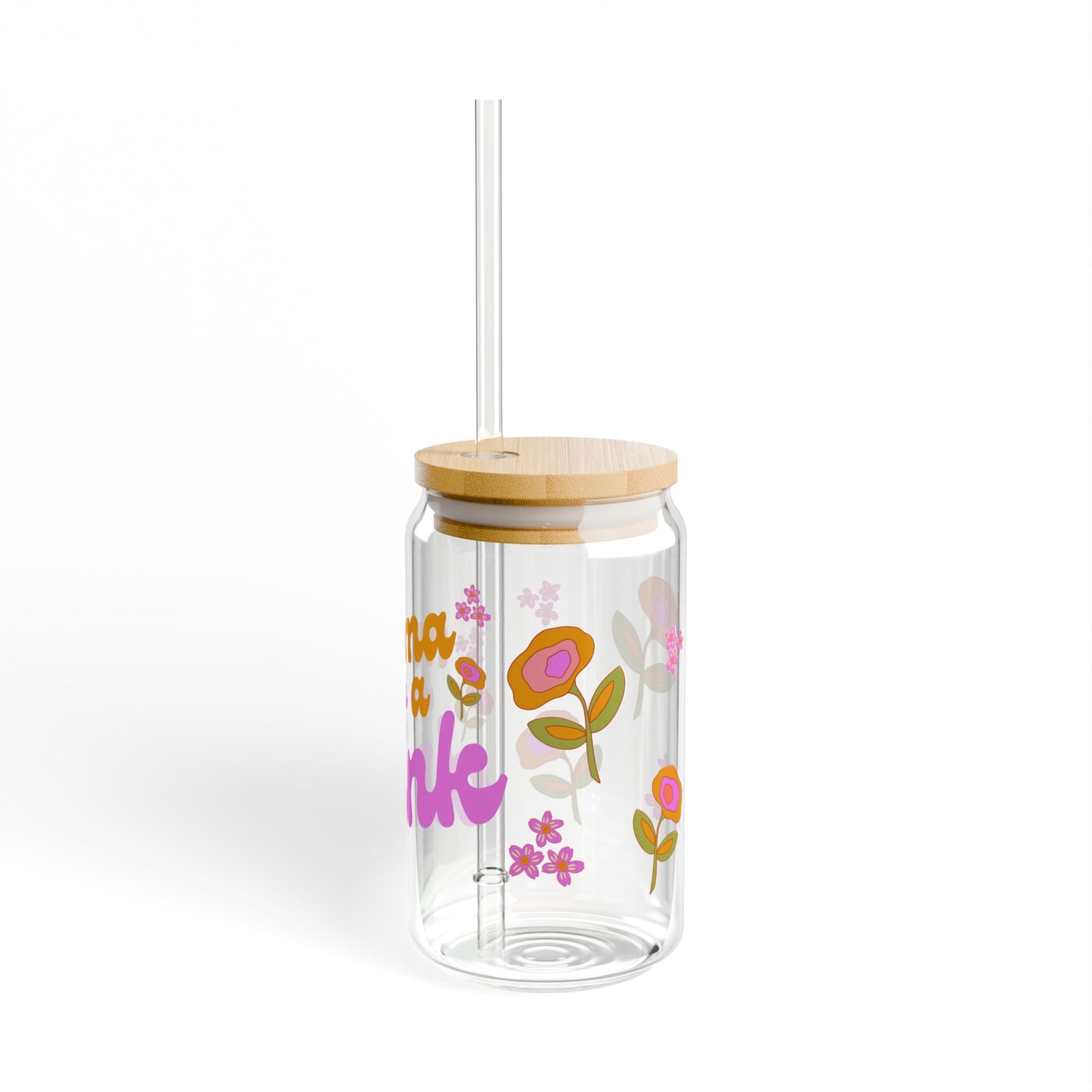 Flower Power Mama Needs A Drink Sipper Glass, 16oz