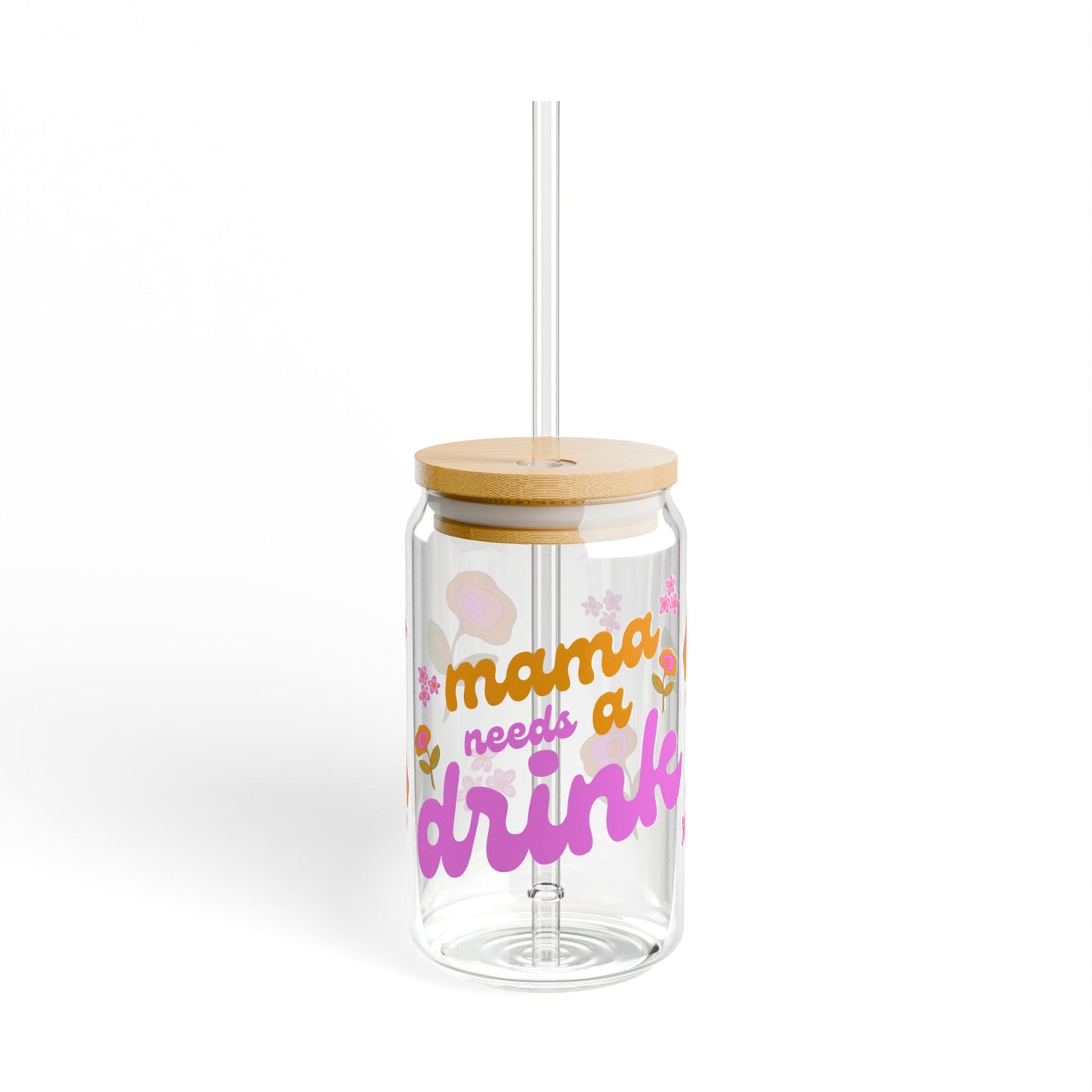 Flower Power Mama Needs A Drink Sipper Glass, 16oz