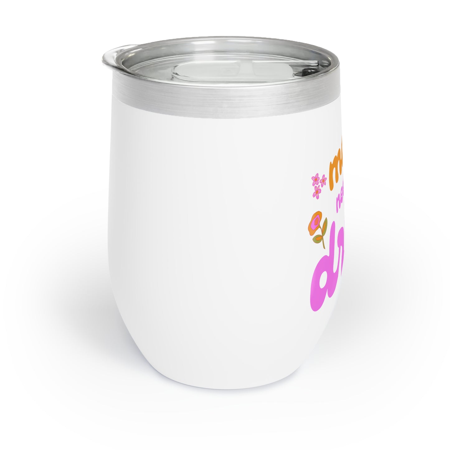 Flower Power Mama Needs A Drink Chill Wine Tumbler